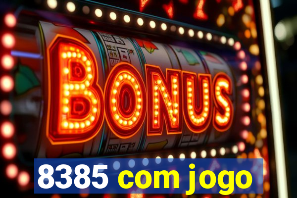 8385 com jogo